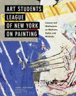 Art Students League of New York on Painting: Lessons and Meditations on Mediums, Styles, and Methods By James L. McElhinney Cover Image