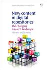 New Content in Digital Repositories: The Changing Research Landscape (Chandos Information Professional) By Natasha Simons, Joanna Richardson Cover Image