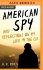 American Spy: Wry Reflections on My Life in the CIA By H. K. Roy, Christopher Lane (Read by) Cover Image