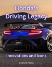 Honda's Driving Legacy: Innovations and Icons By Etienne Psaila Cover Image