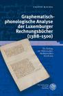 Graphematisch-Phonologische Analyse Der Luxemburger Rechnungsbucher (1388-1500): Ein Beitrag Zur Historischen Stadtsprachenforschung (Germanistische Bibliothek #43) Cover Image