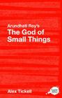 Arundhati Roy's the God of Small Things: A Routledge Study Guide (Routledge Guides to Literature) By Alex Tickell Cover Image