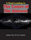 A Road Leading to The Centre of The Universe By Peet (P S. J. ). Schutte Cover Image