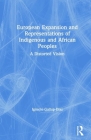 European Expansion and Representations of Indigenous and African Peoples: A Distorted Vision By Ignacio Gallup-Díaz Cover Image