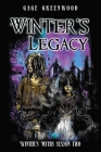 WInter's Legacy: Winter's Myths Season Two By Gage Greenwood Cover Image