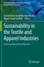 Sustainability in the Textile and Apparel Industries: Sourcing Natural Raw Materials By Subramanian Senthilkannan Muthu (Editor), Miguel Angel Gardetti (Editor) Cover Image