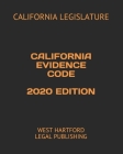 California Evidence Code 2020 Edition: West Hartford Legal Publishing Cover Image