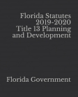 Florida Statutes 2019-2020 Title 13 Planning and Development By Jason Lee (Editor), Florida Government Cover Image
