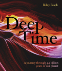 Deep Time: A Journey Through 4.5 Billion Years of Our Planet By Riley Black Cover Image