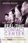 The Real-Time Contact Center: Strategies, Tactics, and Technologies for Building a Profitable Service and Sales Operation By Donna Fluss Cover Image