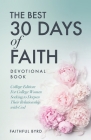The Best 30 Days of Faith Devotional Book: College Edition: For College Women Seeking to Deepen Their Relationship With God By Faithful Byrd Cover Image