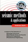 Seismic Methods and Applications: A Guide for the Detection of Geologic Structures, Earthquake Zones and Hazards, Resource Exploration, and Geotechnic Cover Image