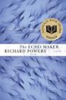 The Echo Maker: A Novel By Richard Powers Cover Image
