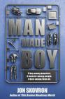 Man Made Boy By Jon Skovron Cover Image