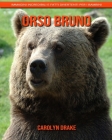 Orso bruno: Immagini incredibili e fatti divertenti per i bambini By Carolyn Drake Cover Image