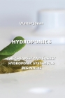 Hydroponics: The Cheapest and Easiest Hydroponic System for Beginners By Walter Jones Cover Image