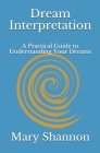 Dream Interpretation: A Practical Guide to Understanding Your Dreams (Friend to Friend #2) By Mary Shannon Cover Image