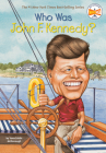 Who Was John F. Kennedy? (Who Was?) By Yona Zeldis McDonough, Who HQ, Jill Weber (Illustrator) Cover Image