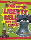 How Did the Liberty Bell Get Its Crack?: And Other FAQs about History (Q & A: Life's Mysteries Solved!) By Michael Rajczak Cover Image