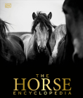 The Horse Encyclopedia (DK Pet Encyclopedias) By Elwyn Hartley Edwards Cover Image