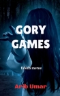 Gory Games: fabula metus By Arib Umar Cover Image