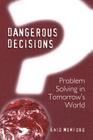 Dangerous Decisions: Problem Solving in Tomorrow's World Cover Image
