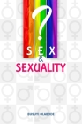 Sex and Sexuality: Gender Arguments, LGBTQ Conflicts and Solutions By Busuyi Olabode Cover Image