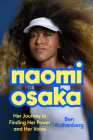 Naomi Osaka: Her Journey to Finding Her Power and Her Voice By Ben Rothenberg Cover Image