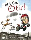 Let's Go, Otis! By Loren Long, Loren Long (Illustrator) Cover Image