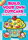 Build Your Own Cupcake Sticker Activity Book (Dover Little Activity Books Stickers) Cover Image