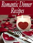 Romantic Dinner Recipes: The Ultimate Guide By Jacob Palmar Cover Image
