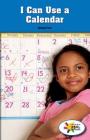 I Can Use a Calendar (Rosen Real Readers: Stem and Steam Collection) Cover Image