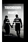 Touchdown Hearts: The untold love story of Tom Brady and Irina Shayk Cover Image