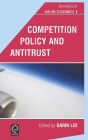 Competition Policy and Antitrust (Advances in Airline Economics #1) By Darin Lee (Editor) Cover Image