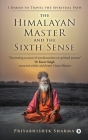 The Himalayan Master and the Sixth Sense: I Dared to Travel the Spiritual Path By Priyabhishek Sharma Cover Image