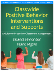 Classwide Positive Behavior Interventions and Supports: A Guide to Proactive Classroom Management (The Guilford Practical Intervention in the Schools Series                   ) Cover Image