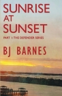 Sunrise at Sunset (Defender #1) By Bj Barnes Cover Image