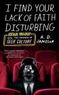 I Find Your Lack of Faith Disturbing: Star Wars and the Triumph of Geek Culture By A. D. Jameson Cover Image