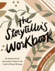 The Storyteller's Workbook: An Inspirational, Interactive Guide to the Craft of Novel Writing Cover Image