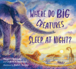 Where Do Big Creatures Sleep at Night? By Steven J. Simmons, Clifford R. Simmons, Ruth E. Harper (Illustrator) Cover Image