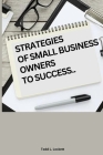 Strategies of Small Business Owners to Success By Todd L. Lockett Cover Image