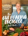 The Gut Healing Protocol: An 8-Week Holistic Program to Rebalance Your Microbiome By Kale Brock Cover Image