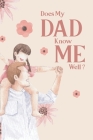 Does My DAD Know Me Well ?: A Book to Find Out How Much Your Father Know About You ( Father´s Day Gift ) By Family Publishing Cover Image