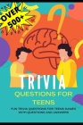 Trivia Questions for Teens: Fun Trivia Questions for Teens Games with Questions and Answers - Over 500 Challenging Questions for You and Your Frie By Now This Life Cover Image