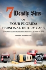 7 Deadly Sins Of Your Florida Personal Injury Case: A Victim's Guide To Florida Personal Injury Claims By Brian S. Brijbag Esq Cover Image