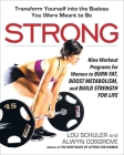 Strong: Nine Workout Programs for Women to Burn Fat, Boost Metabolism, and Build Strength for Life By Lou Schuler, Alwyn Cosgrove Cover Image