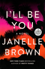 I'll Be You: A Novel By Janelle Brown Cover Image