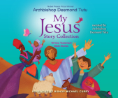 My Jesus Story Collection: 18 New Testament Bible Stories By Archbishop Desmond Tutu Cover Image