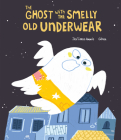 The Ghost with the Smelly Old Underwear (Monsters) Cover Image