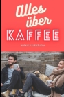 Alles über Kaffee By Alexis Valenzuela Cover Image